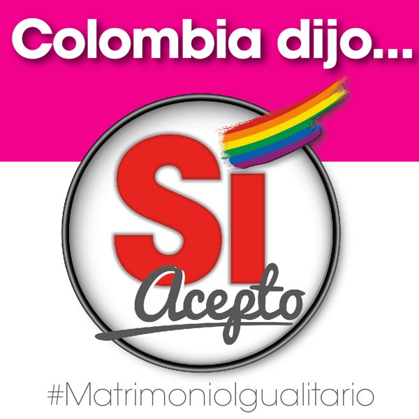 Colombia dijo SÍ Acepto #MatrimonioIgualitario